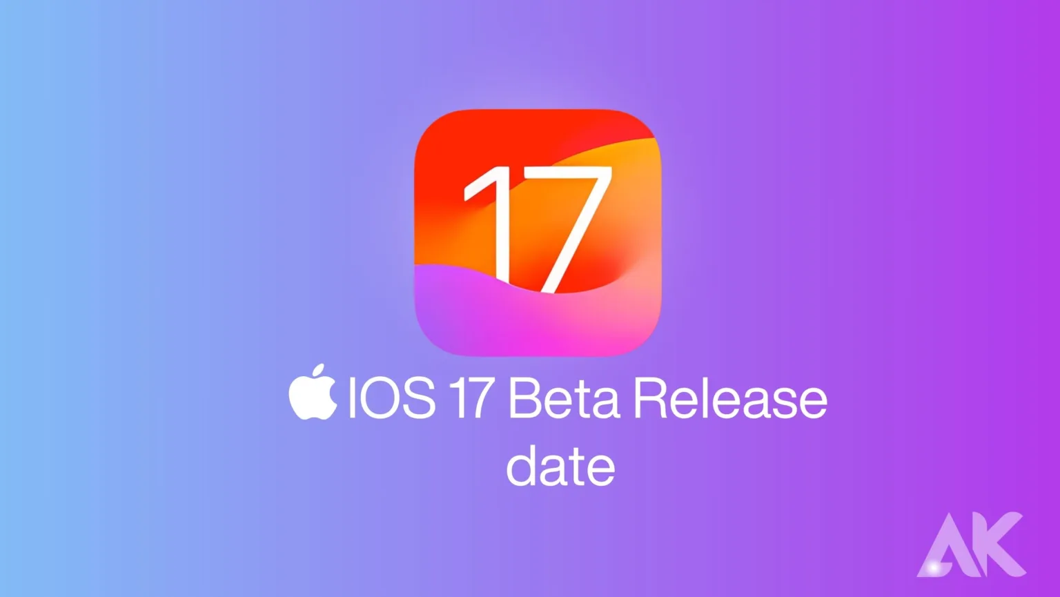 Apple IOS 17 Beta Release date - Complete Guide