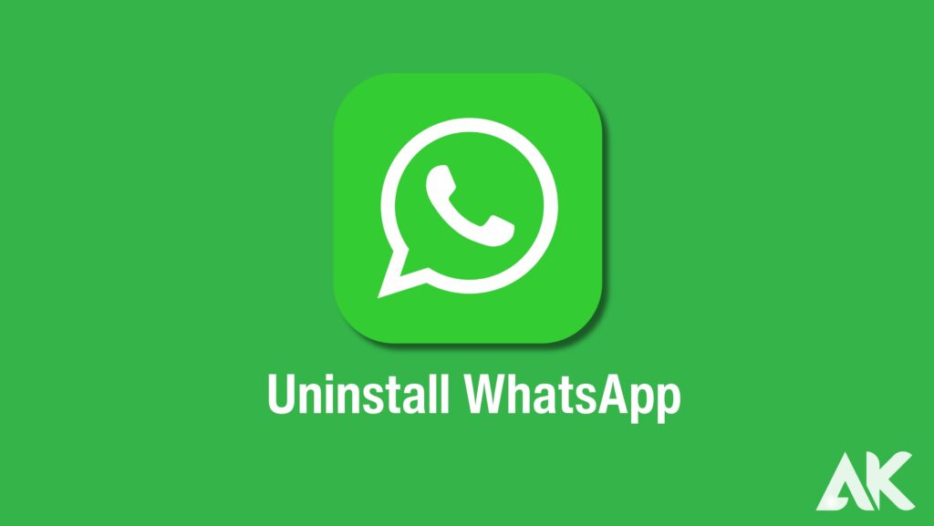 2.Uninstall WhatsApp