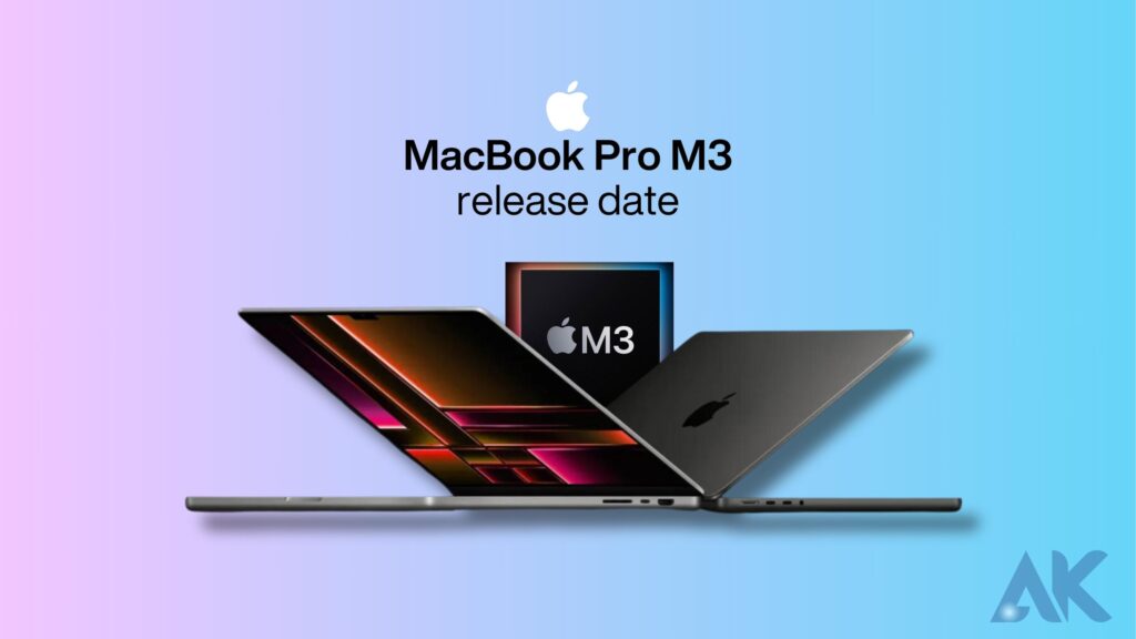 MacBook Pro M3: Rumoured release date