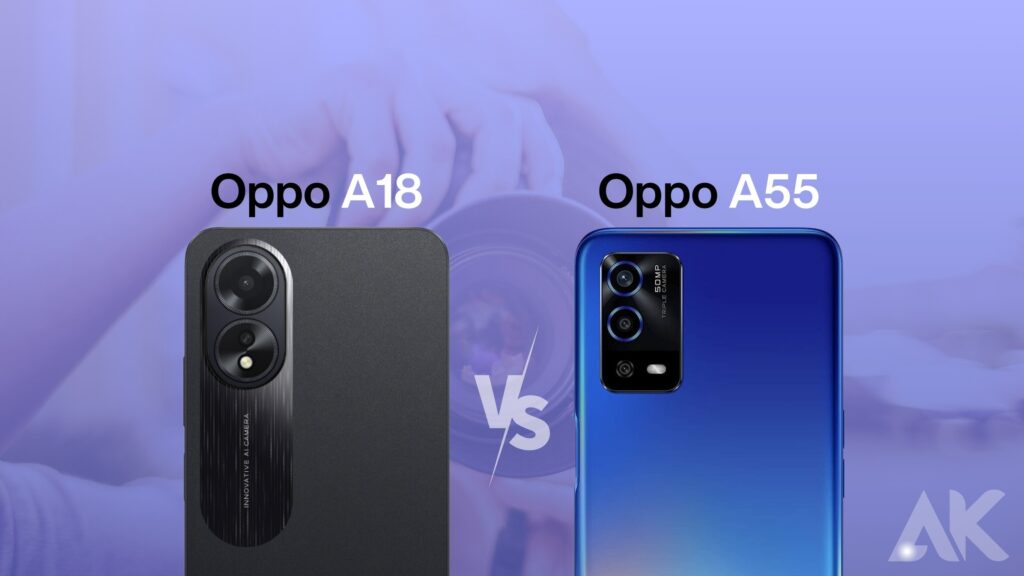 Oppo A18 vs. Oppo A55 