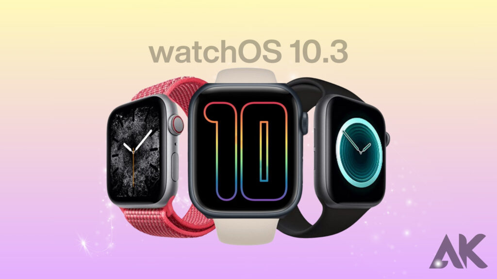 Enhanced Features in WatchOS 10.3