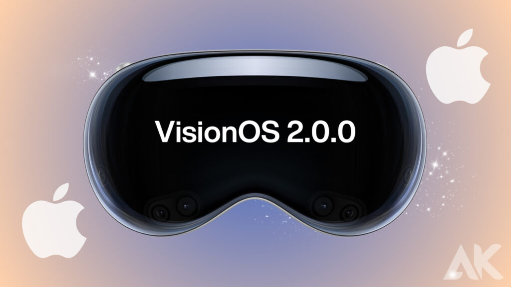 VisionOS 2.0.0 is coming!