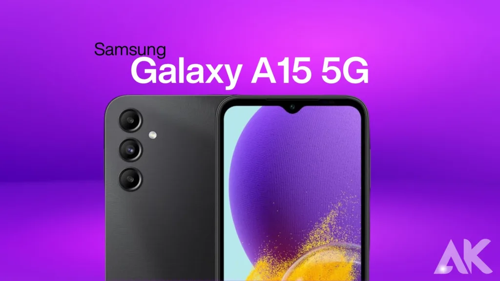 Galaxy A15 5G 5G capabilities:Affordable 5G: Breaking Barriers