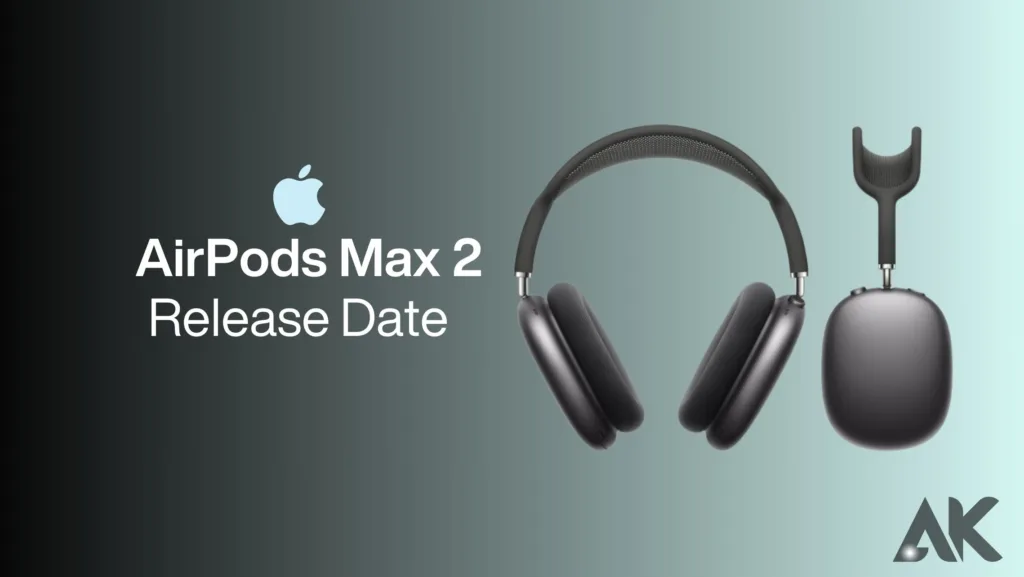 Apple AirPods Max 2 - Release Date Rumours
