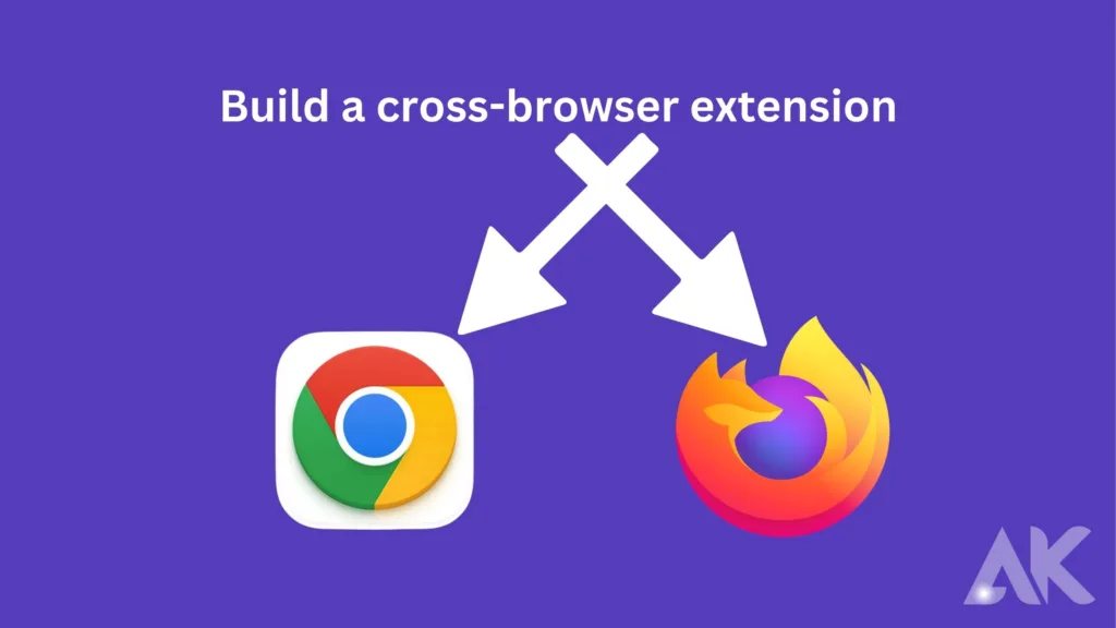 Firefox 121 extension compatibility:Build a cross-browser extension