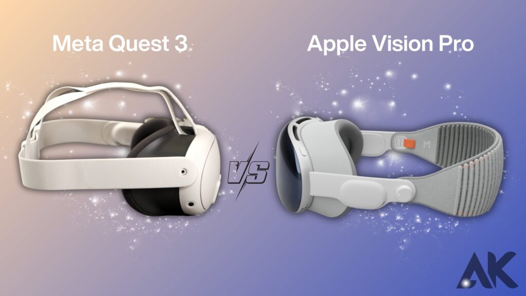 Meta Quest 3 and Apple Vision Pro Features