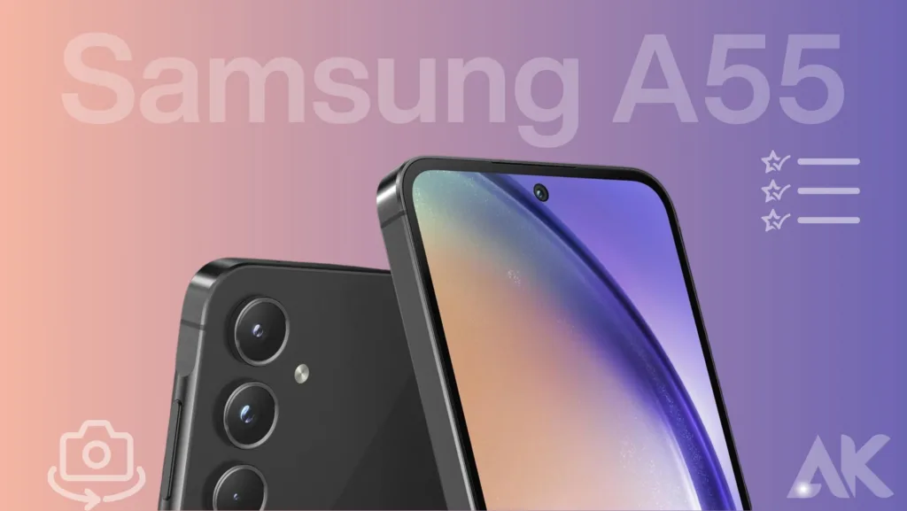 Samsung A55 camera features and tips:Design and Camera Features