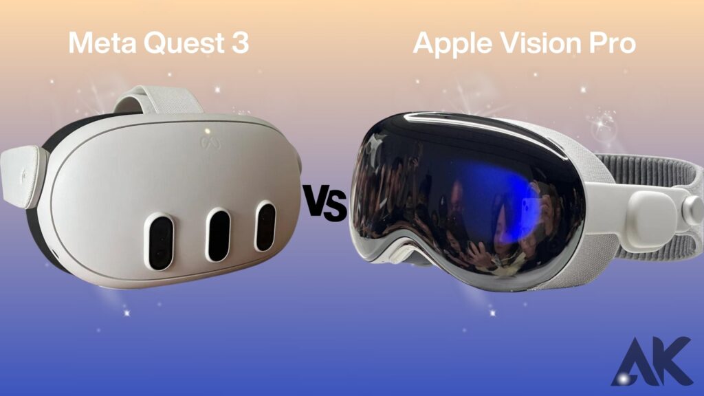 Meta Quest 3 and Apple Vision Pro Features