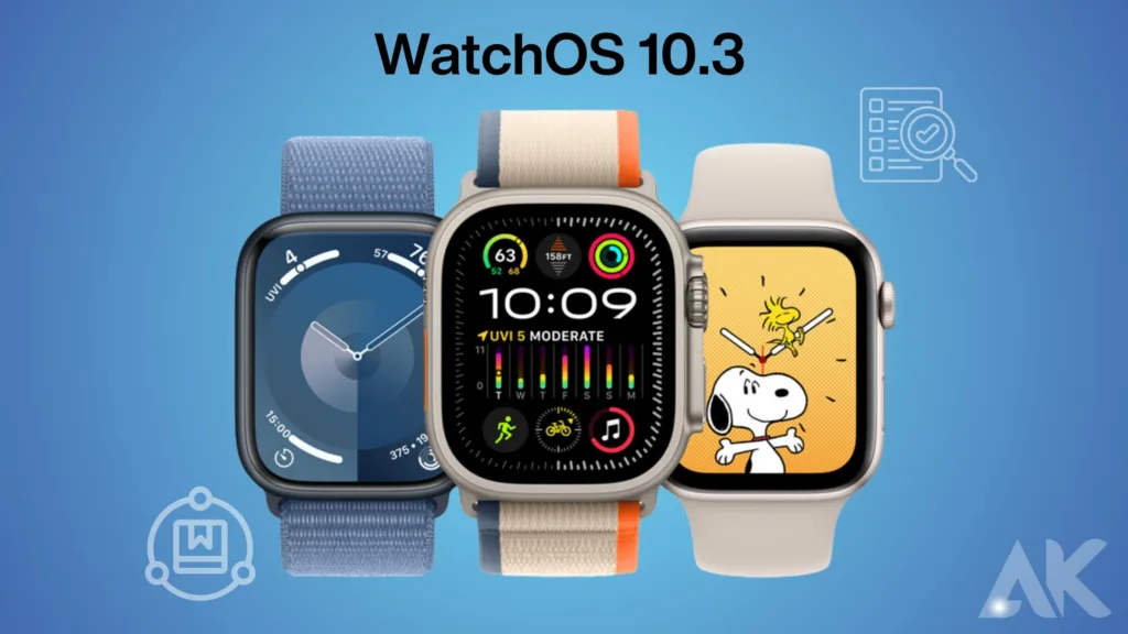 Should I wait for watchOS 10.4 before updating to 10.3?:Overview of watchOS 10.3