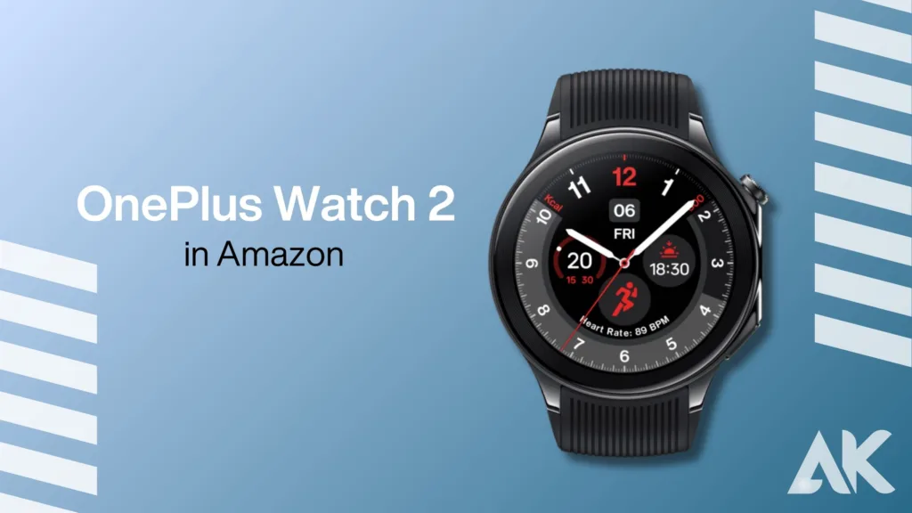 Buy OnePlus Watch 2:Amazon: A Prime Choice
