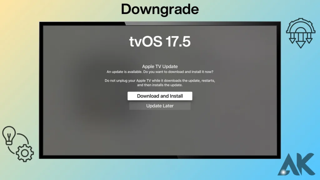How to downgrade from tvOS 17.5:Reasons to Downgrade from tvOS 17.5