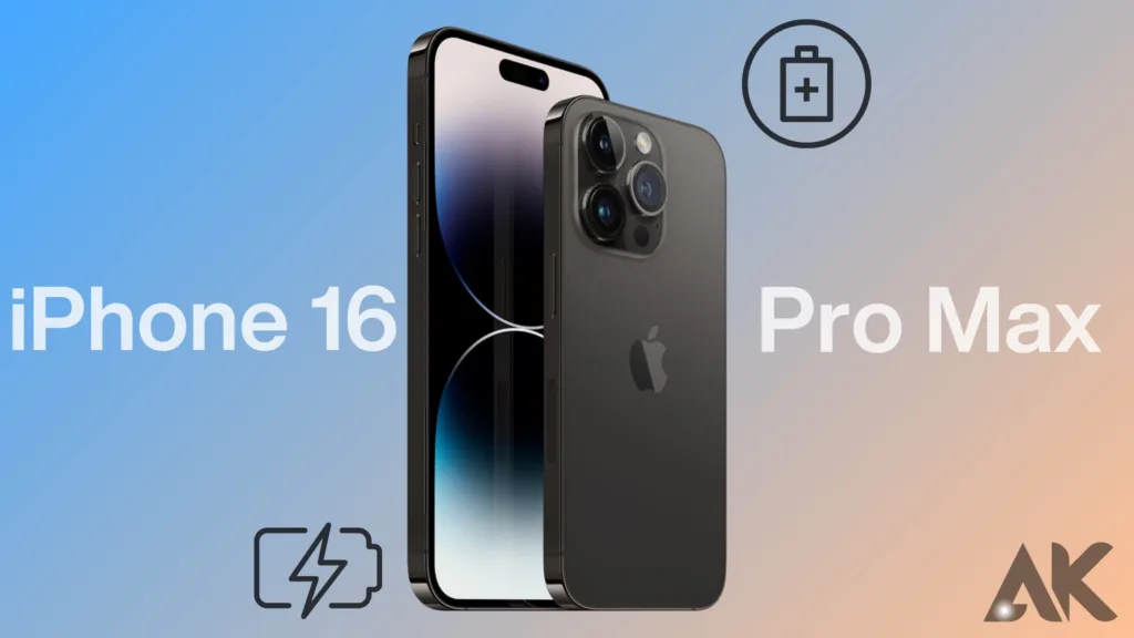 iPhone 16 Pro Max Battery Life:The iPhone 16 Pro Max: A New Era of Battery Life