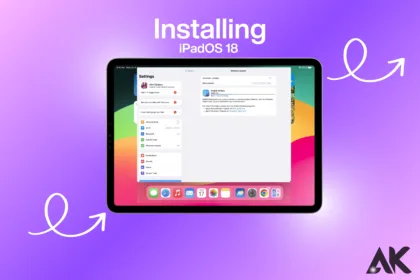 A Complete Guide to Installing iPadOS 18 on Your iPad