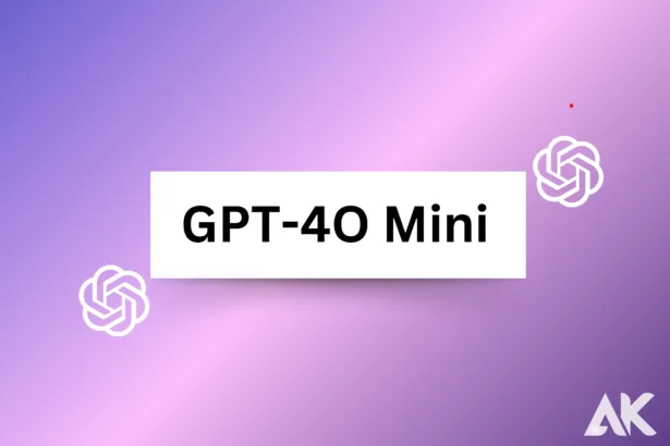 GPT-4O Mini Everything You Need to Know About This New AI Marvel