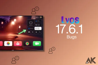 Common Bugs in tvOS 17.6.1 What You Need to Know