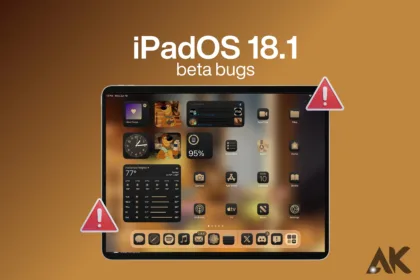 iPadOS 18.1 beta bugs what users are experiencing