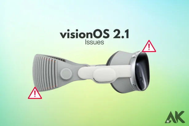 Common VisionOS 2.1 Update Issues and How to Fix Them