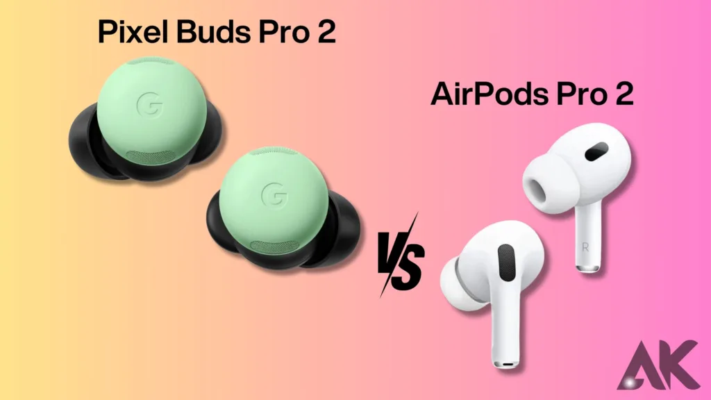 Pixel Buds Pro 2 vs AirPods Pro 2