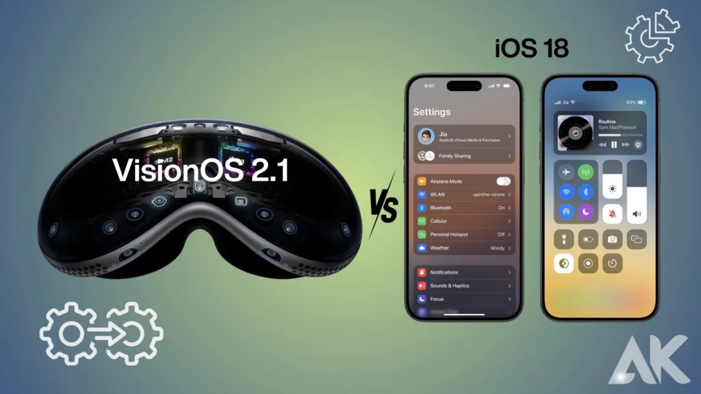 VisionOS 2.1 vs iOS 18