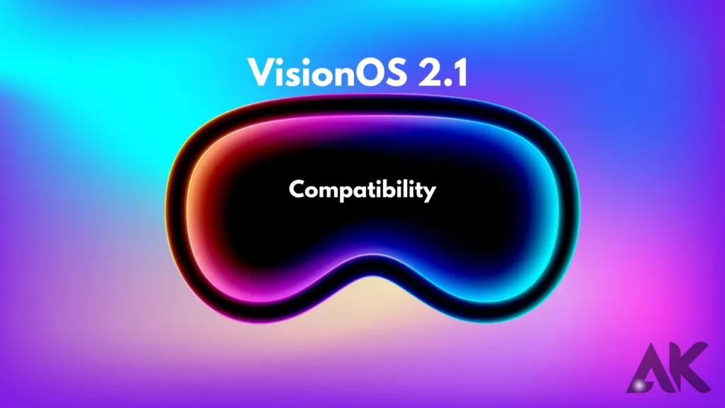 Vision os 2.1 compatibility