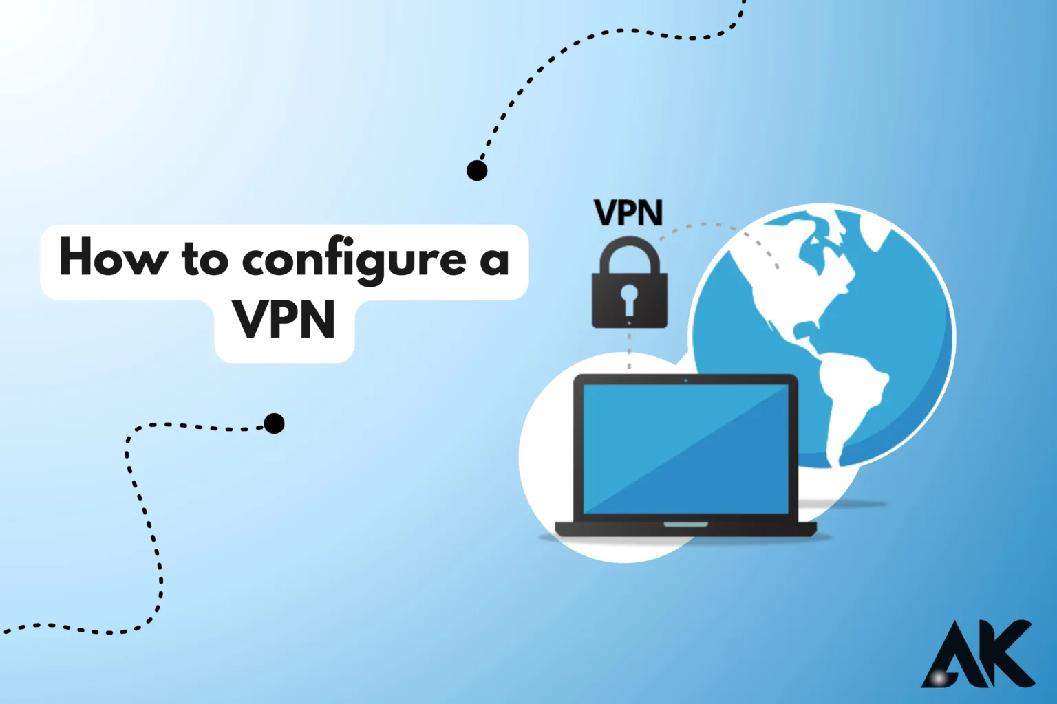 A Complete Guide to Configuring a VPN on Any Device