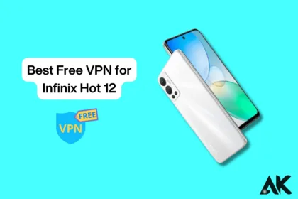 Best free VPN for Infinix Hot 12