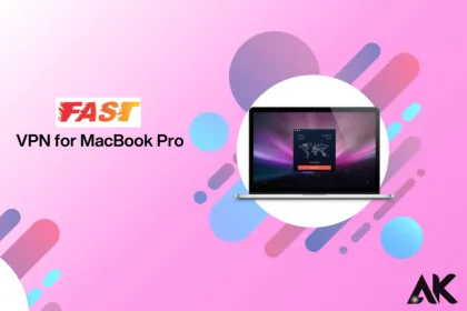 Choosing the Fastest VPN for MacBook Pro What You Need to Know