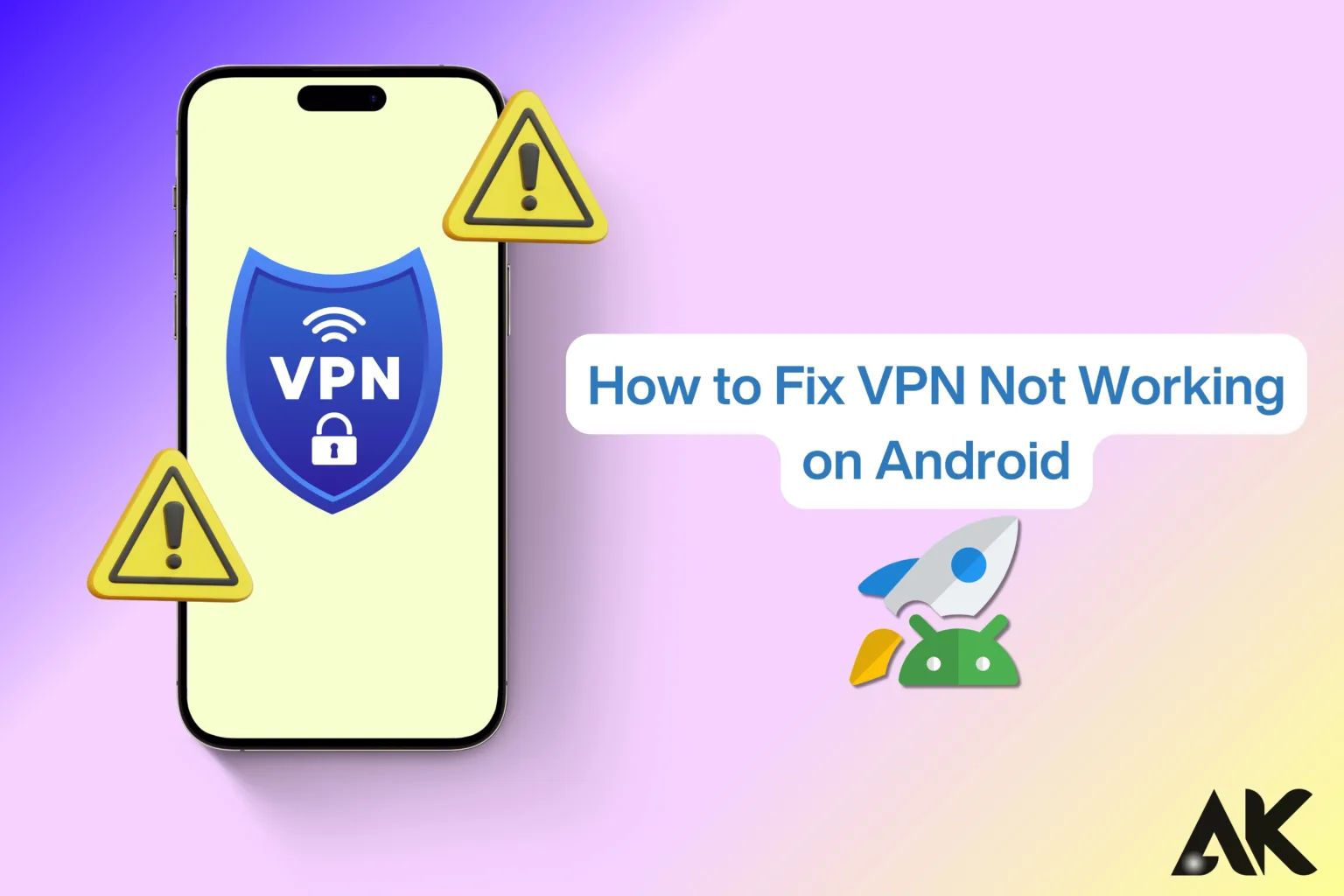 How to Fix VPN Not Working on Android A Complete Guide