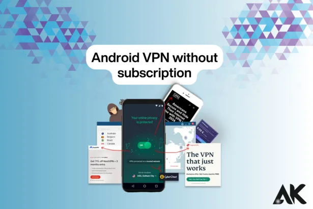 How to Use VPNs on Android Without a Subscription