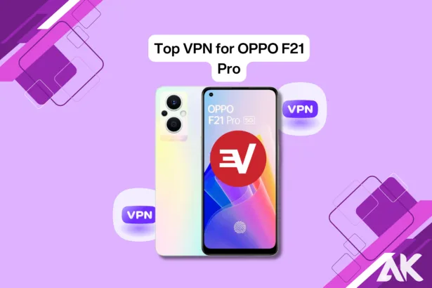 Top VPN for OPPO F21 Pro