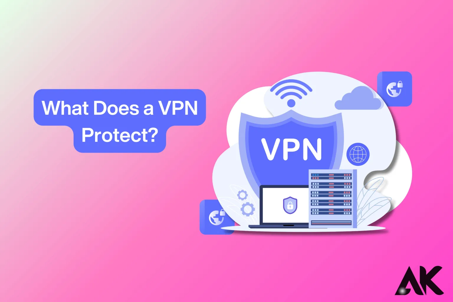 What Does a VPN Protect A Complete Guide for Beginners