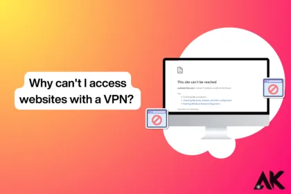 Why can't I access websites with a VPN Common Issues Explained