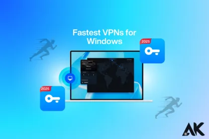 2025’s Fastest VPNs for Windows Your Gateway to Unlimited Speed