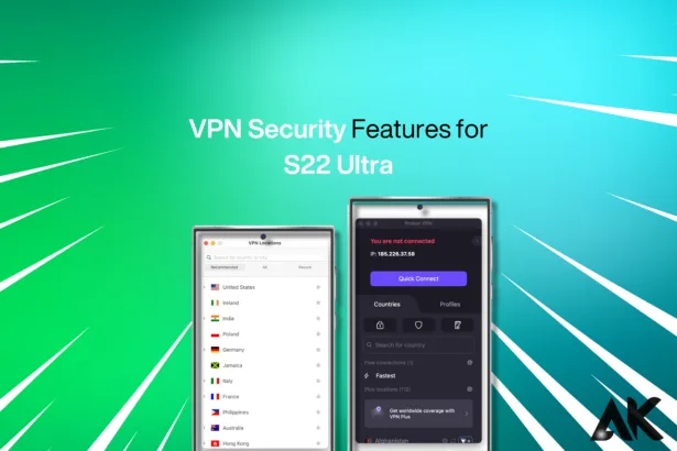 Exploring [VPN Security Features for S22 Ultra] A Deep Dive