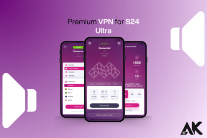 Premium VPN for S24 Ultra