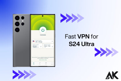 Fast VPN for S24 Ultra