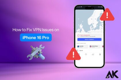 Fix VPN issues iPhone 16 Pro