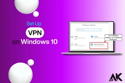 How to Set Up a VPN on Windows 10 A Step-by-Step Guide