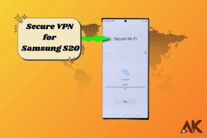 Secure VPN for Samsung S20