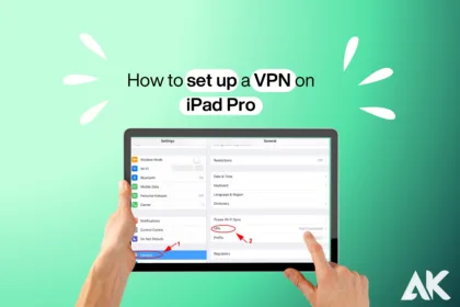 Step-by-Step Guide to Setting Up a VPN on Your iPad Pro