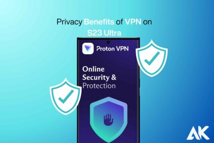 Privacy benefits of VPN on S23 Ultra