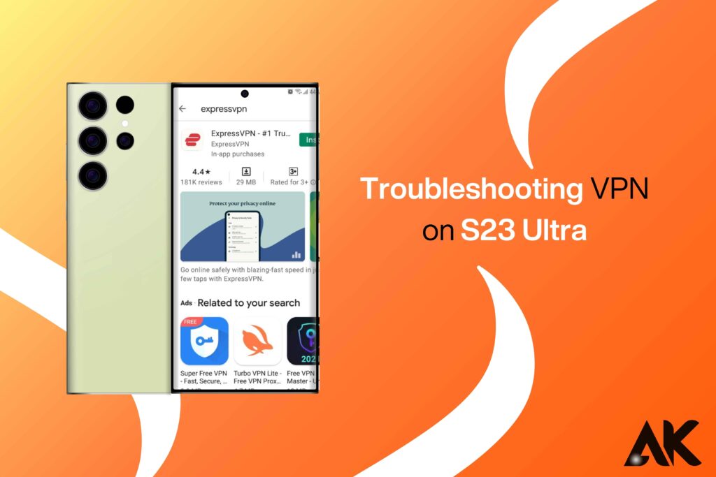 Troubleshooting VPN on S23 Ultra