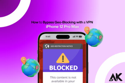 How to Bypass Geo-Blocking with a VPN on iPhone 12 Pro Max