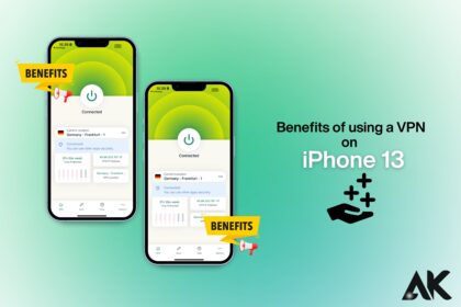 Benefits of using a VPN on iPhone 13