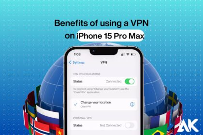 Benefits of using a VPN on iPhone 15 Pro Max