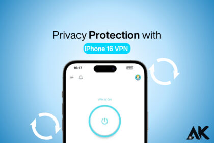 Privacy Protection with iPhone 16 VPN