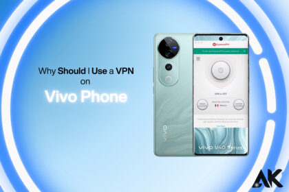 Why should I use a VPN on my Vivo phone?