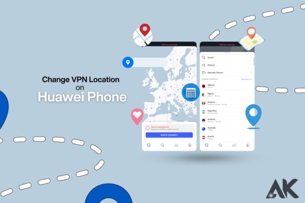 How to Change VPN Location on Huawei Phone