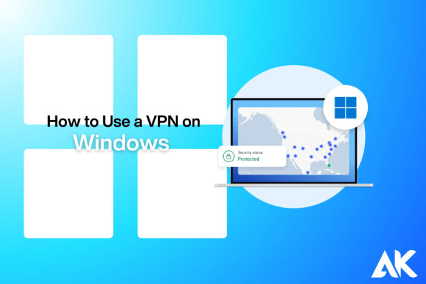 How to use a VPN on Windows?