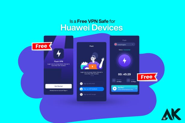 Is a free VPN safe for Huawei devices?